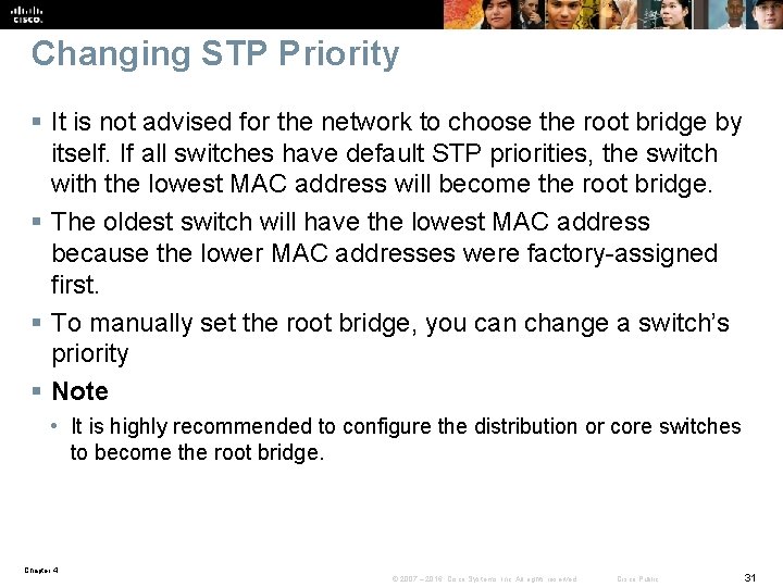 Changing STP Priority § It is not advised for the network to choose the