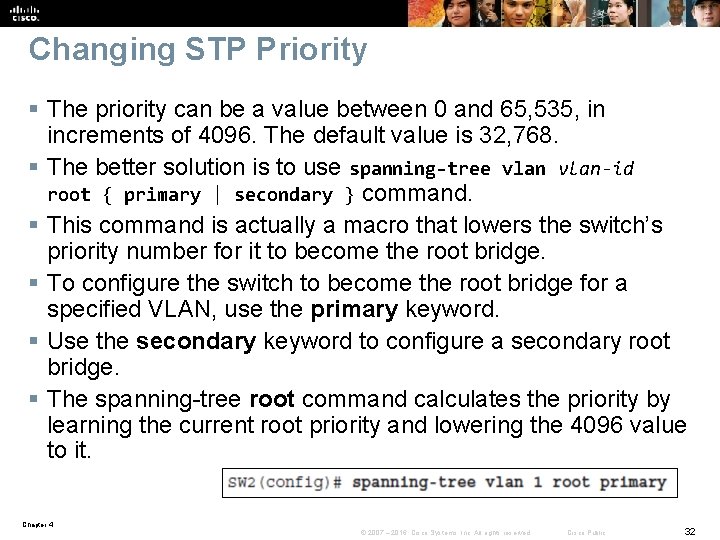 Changing STP Priority § The priority can be a value between 0 and 65,