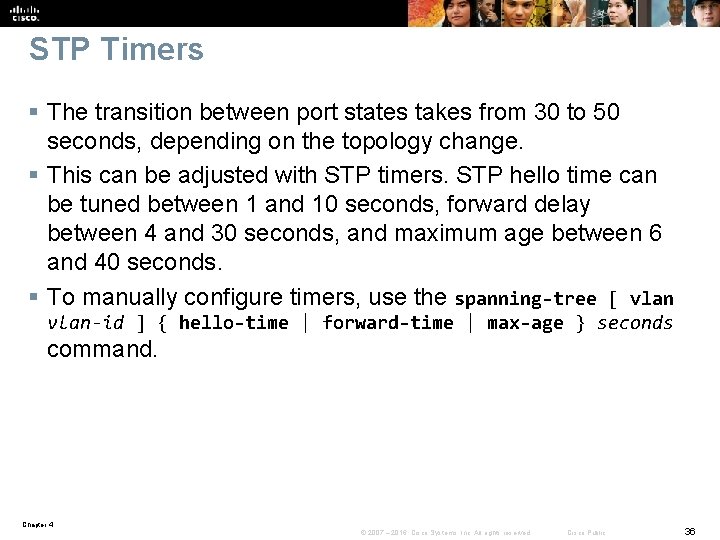 STP Timers § The transition between port states takes from 30 to 50 seconds,