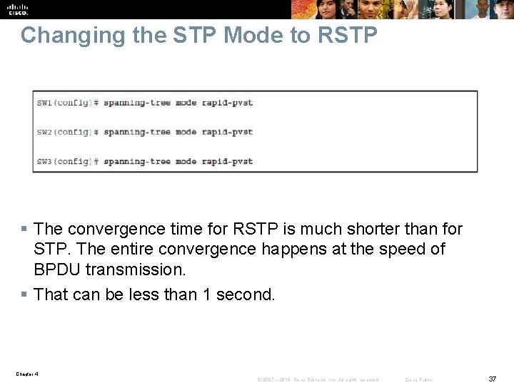 Changing the STP Mode to RSTP § The convergence time for RSTP is much