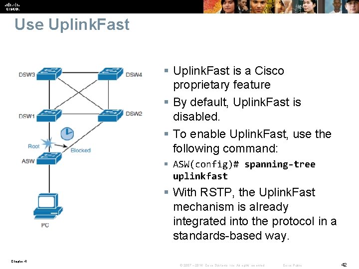 Use Uplink. Fast § Uplink. Fast is a Cisco proprietary feature § By default,