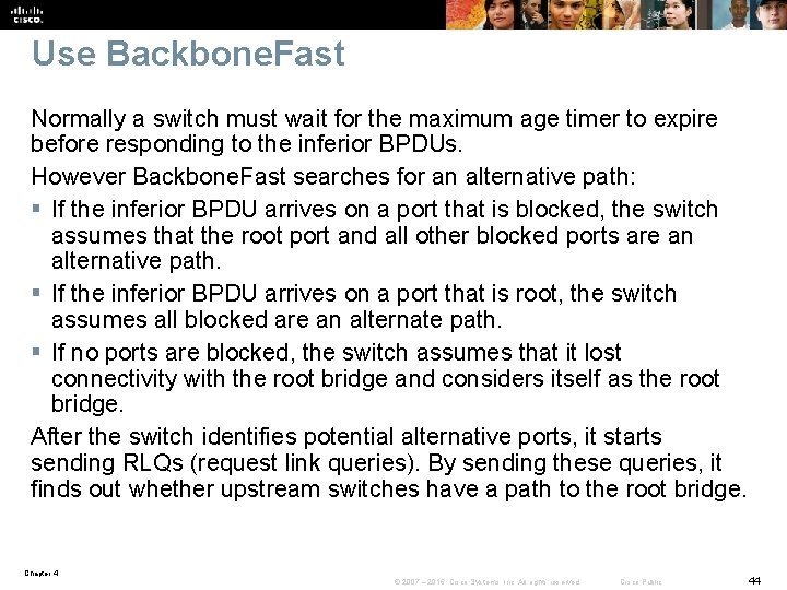 Use Backbone. Fast Normally a switch must wait for the maximum age timer to