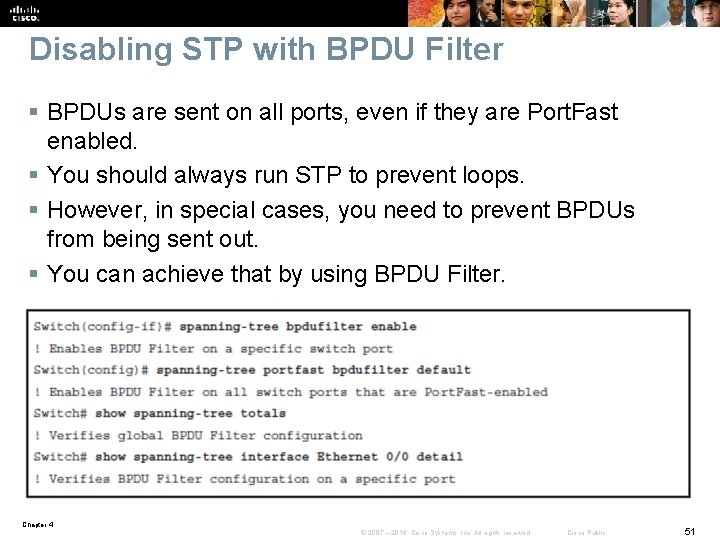 Disabling STP with BPDU Filter § BPDUs are sent on all ports, even if