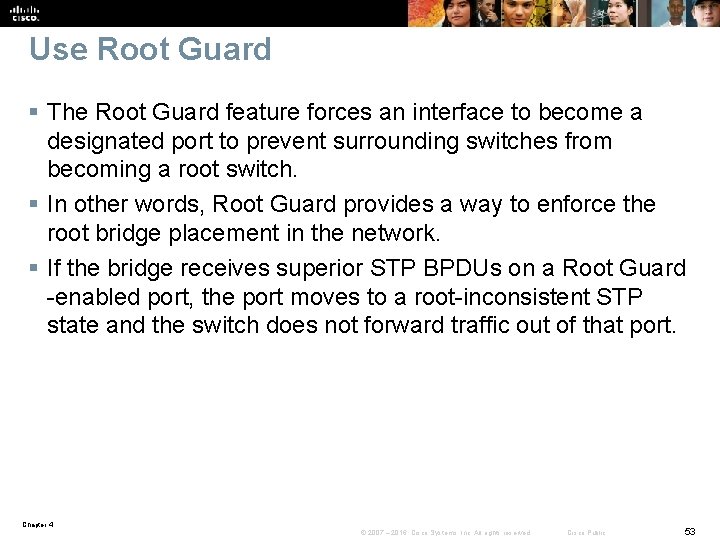 Use Root Guard § The Root Guard feature forces an interface to become a