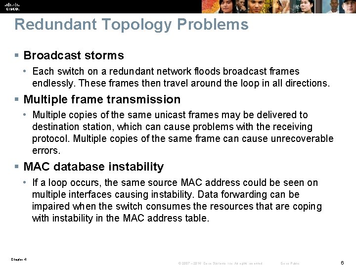 Redundant Topology Problems § Broadcast storms • Each switch on a redundant network floods