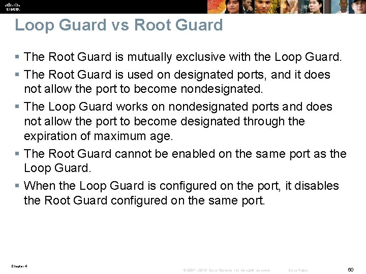 Loop Guard vs Root Guard § The Root Guard is mutually exclusive with the