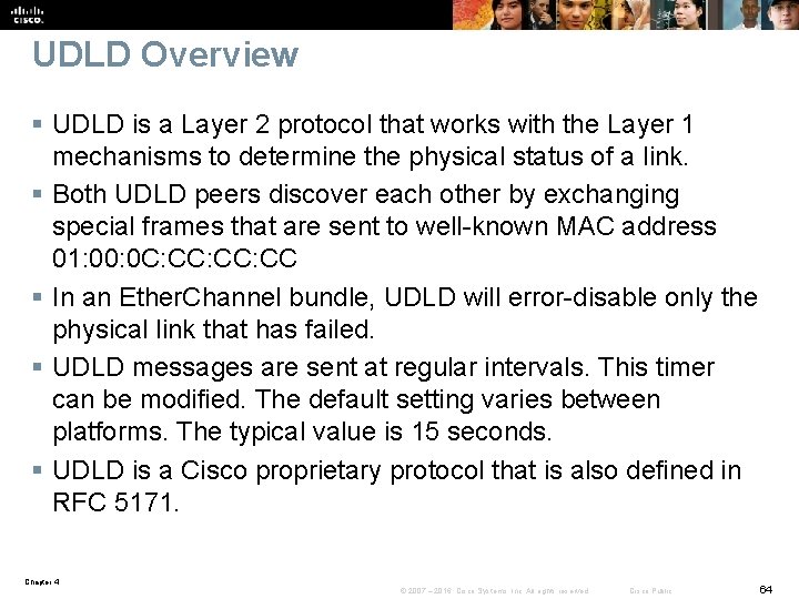 UDLD Overview § UDLD is a Layer 2 protocol that works with the Layer