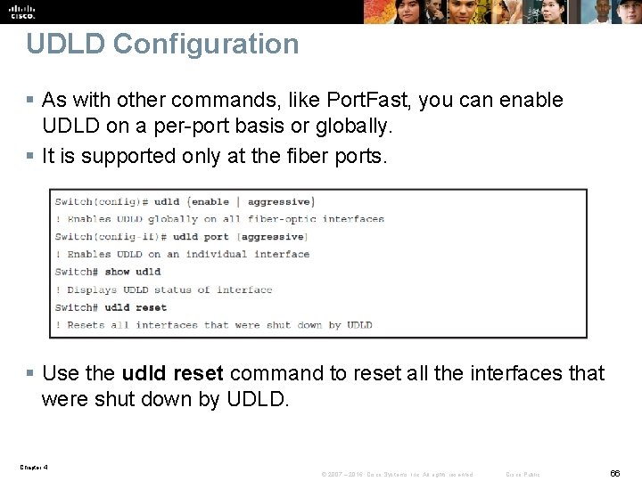 UDLD Configuration § As with other commands, like Port. Fast, you can enable UDLD