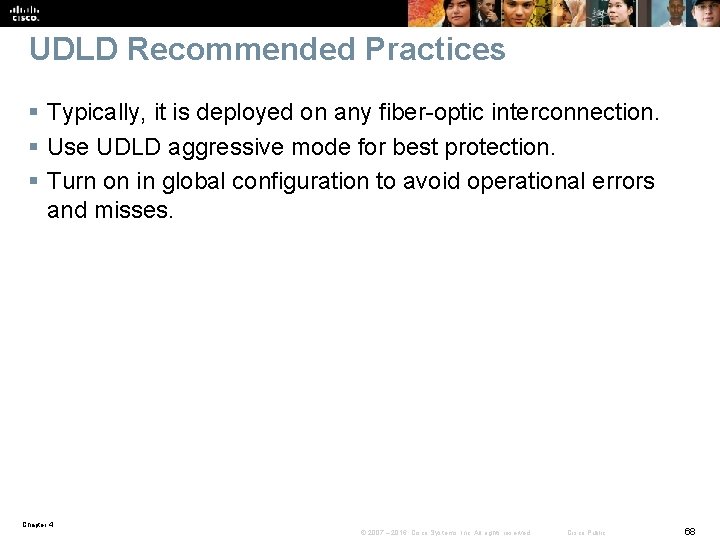 UDLD Recommended Practices § Typically, it is deployed on any fiber-optic interconnection. § Use