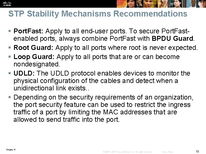 STP Stability Mechanisms Recommendations § Port. Fast: Apply to all end-user ports. To secure