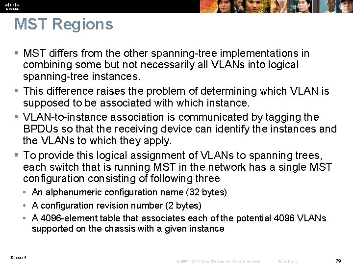 MST Regions § MST differs from the other spanning-tree implementations in combining some but