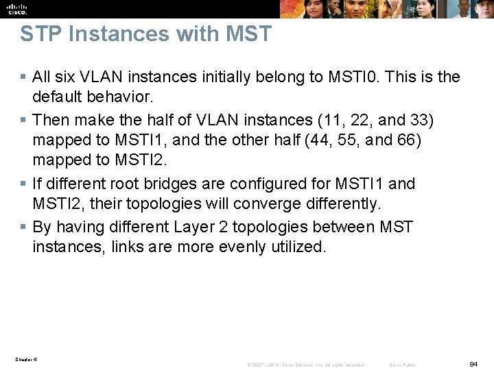 STP Instances with MST § All six VLAN instances initially belong to MSTI 0.