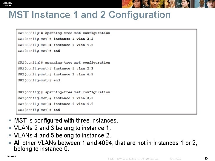 MST Instance 1 and 2 Configuration § § MST is configured with three instances.