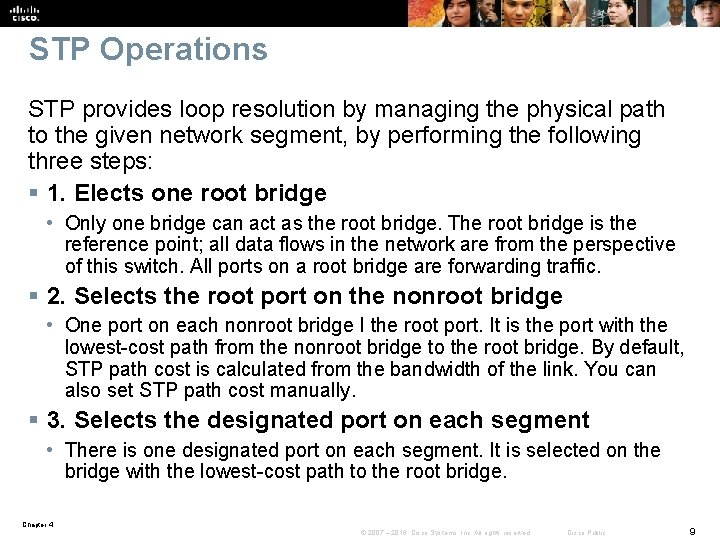 STP Operations STP provides loop resolution by managing the physical path to the given