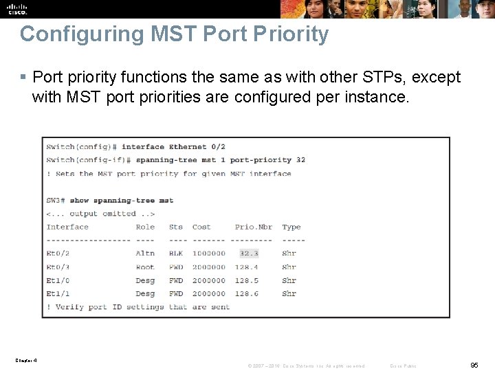 Configuring MST Port Priority § Port priority functions the same as with other STPs,