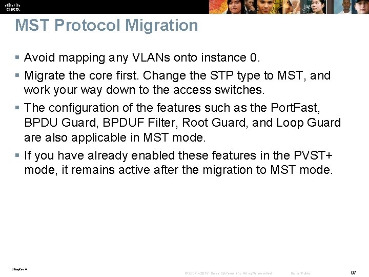 MST Protocol Migration § Avoid mapping any VLANs onto instance 0. § Migrate the