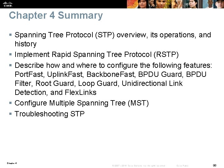 Chapter 4 Summary § Spanning Tree Protocol (STP) overview, its operations, and history §