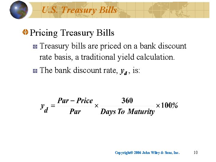 U. S. Treasury Bills Pricing Treasury Bills Treasury bills are priced on a bank