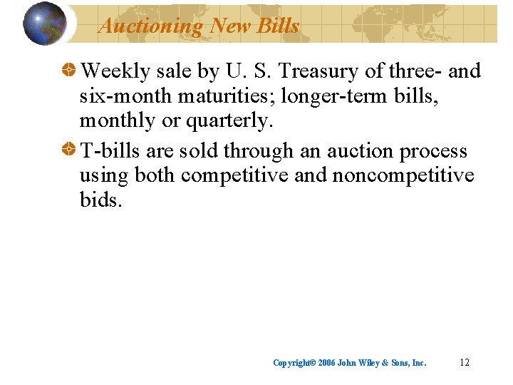 Auctioning New Bills Weekly sale by U. S. Treasury of three- and six-month maturities;