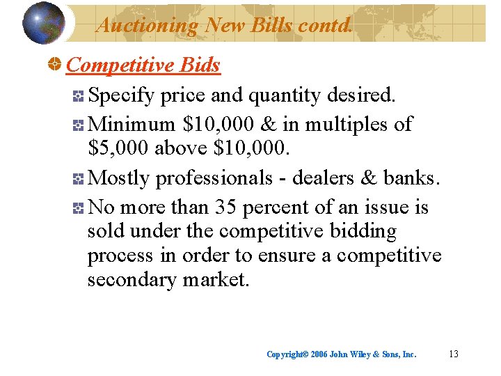 Auctioning New Bills contd. Competitive Bids Specify price and quantity desired. Minimum $10, 000