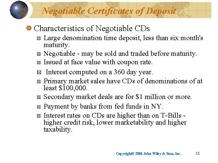 Negotiable Certificates of Deposit Characteristics of Negotiable CDs Large denomination time deposit, less than