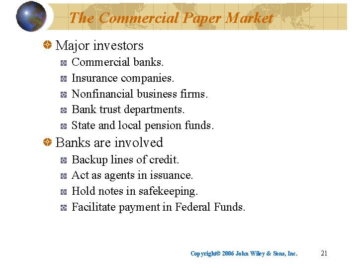 The Commercial Paper Market Major investors Commercial banks. Insurance companies. Nonfinancial business firms. Bank