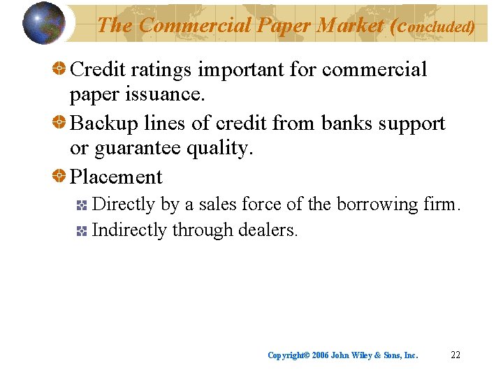 The Commercial Paper Market (concluded) Credit ratings important for commercial paper issuance. Backup lines