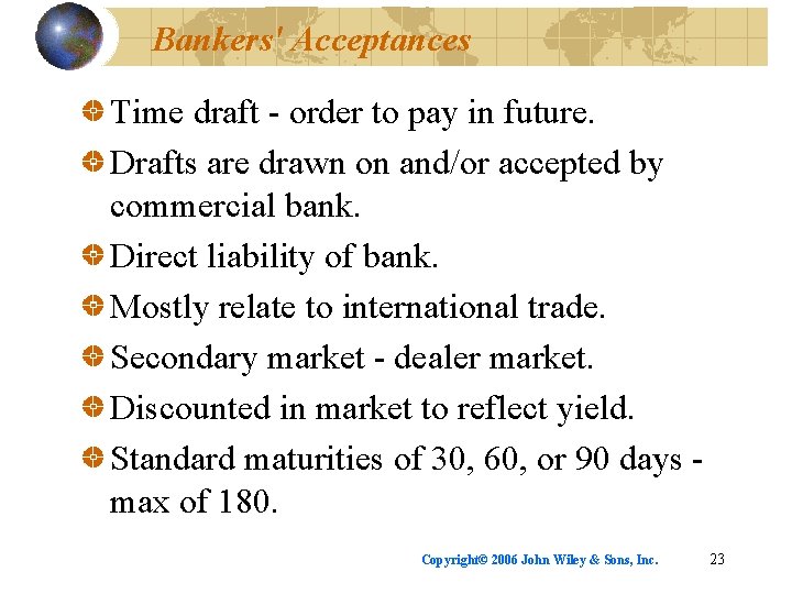 Bankers' Acceptances Time draft - order to pay in future. Drafts are drawn on