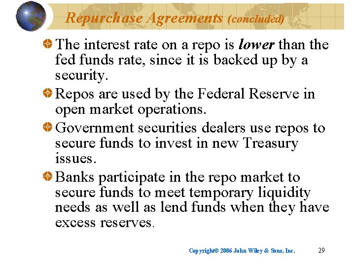 Repurchase Agreements (concluded) The interest rate on a repo is lower than the fed