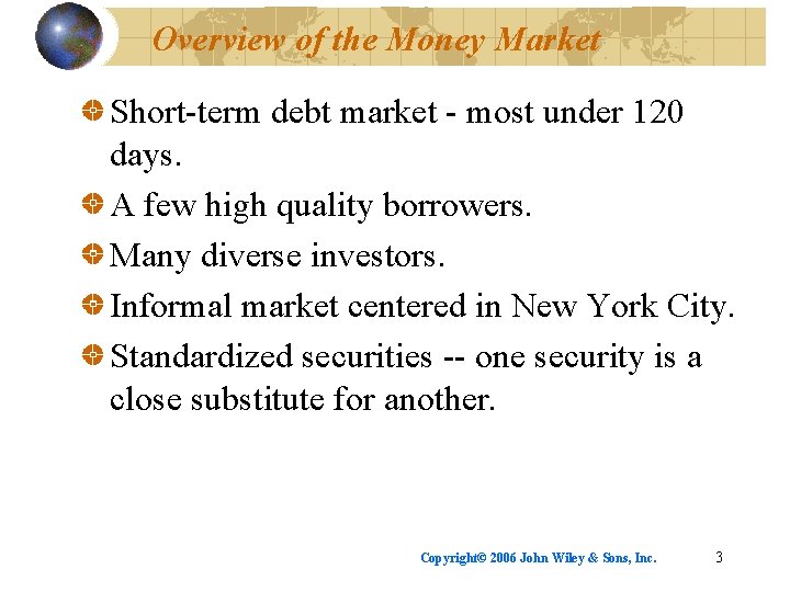 Overview of the Money Market Short-term debt market - most under 120 days. A