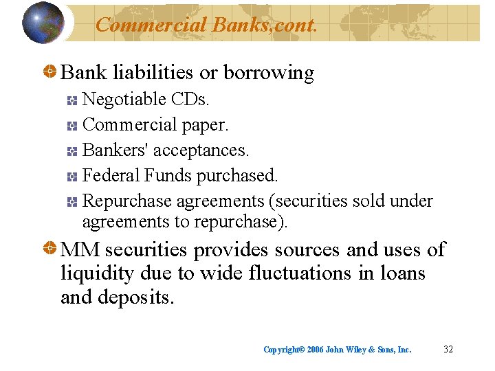 Commercial Banks, cont. Bank liabilities or borrowing Negotiable CDs. Commercial paper. Bankers' acceptances. Federal