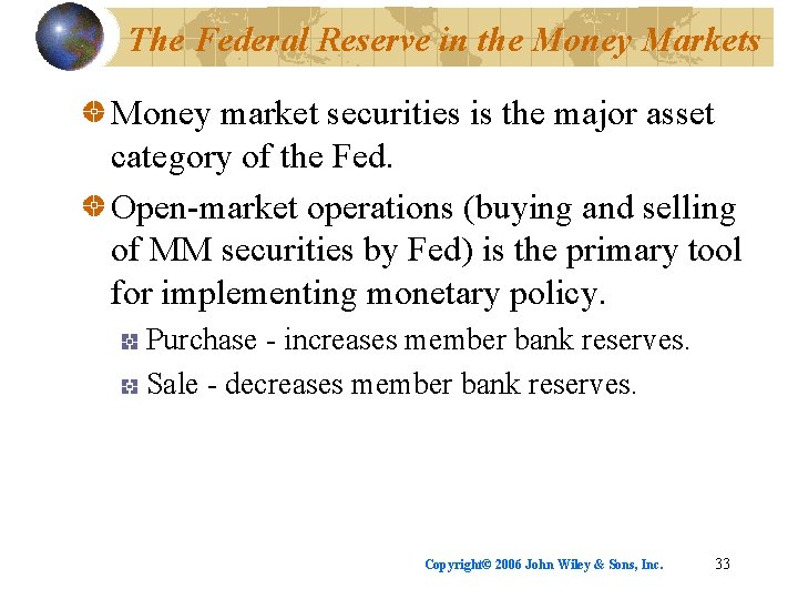 The Federal Reserve in the Money Markets Money market securities is the major asset