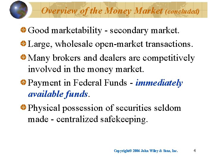Overview of the Money Market (concluded) Good marketability - secondary market. Large, wholesale open-market