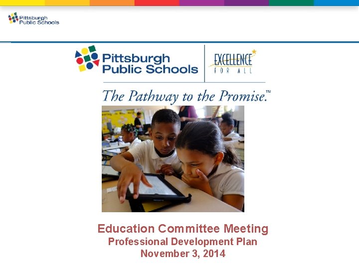 Education Committee Meeting Professional Development Plan November 3, 2014 