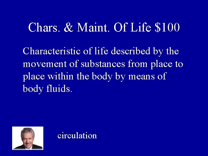 Chars. & Maint. Of Life $100 Characteristic of life described by the movement of