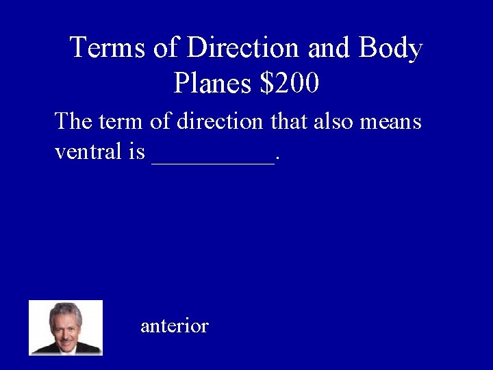 Terms of Direction and Body Planes $200 The term of direction that also means