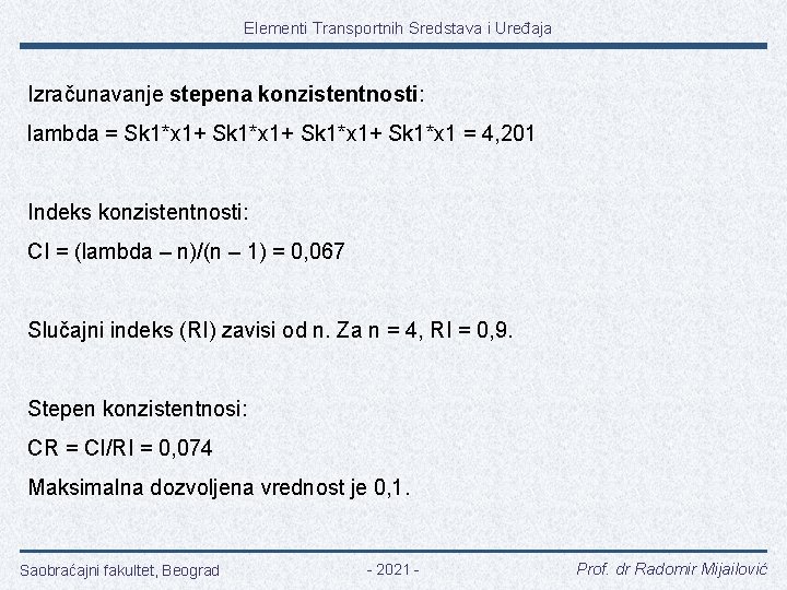 Elementi Transportnih Sredstava i Uređaja Izračunavanje stepena konzistentnosti: lambda = Sk 1*x 1+ Sk