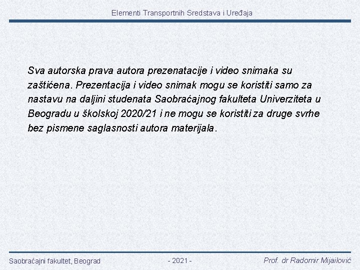 Elementi Transportnih Sredstava i Uređaja Sva autorska prava autora prezenatacije i video snimaka su