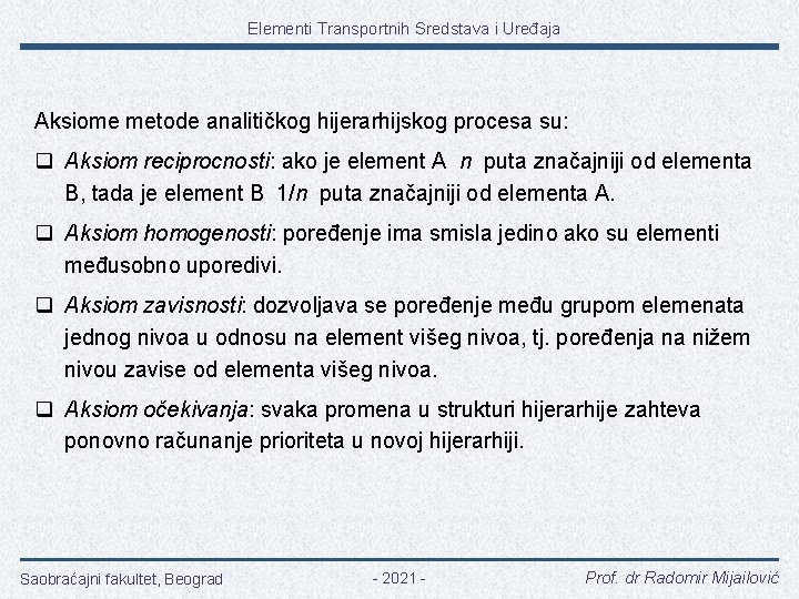Elementi Transportnih Sredstava i Uređaja Aksiome metode analitičkog hijerarhijskog procesa su: q Aksiom reciprocnosti: