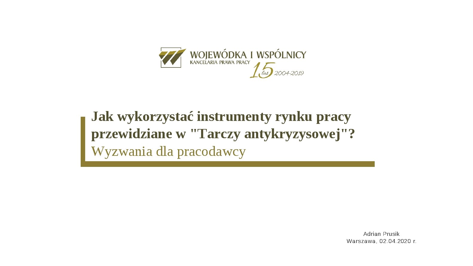 Jak wykorzystać instrumenty rynku pracy przewidziane w "Tarczy antykryzysowej"? Wyzwania dla pracodawcy Adrian Prusik