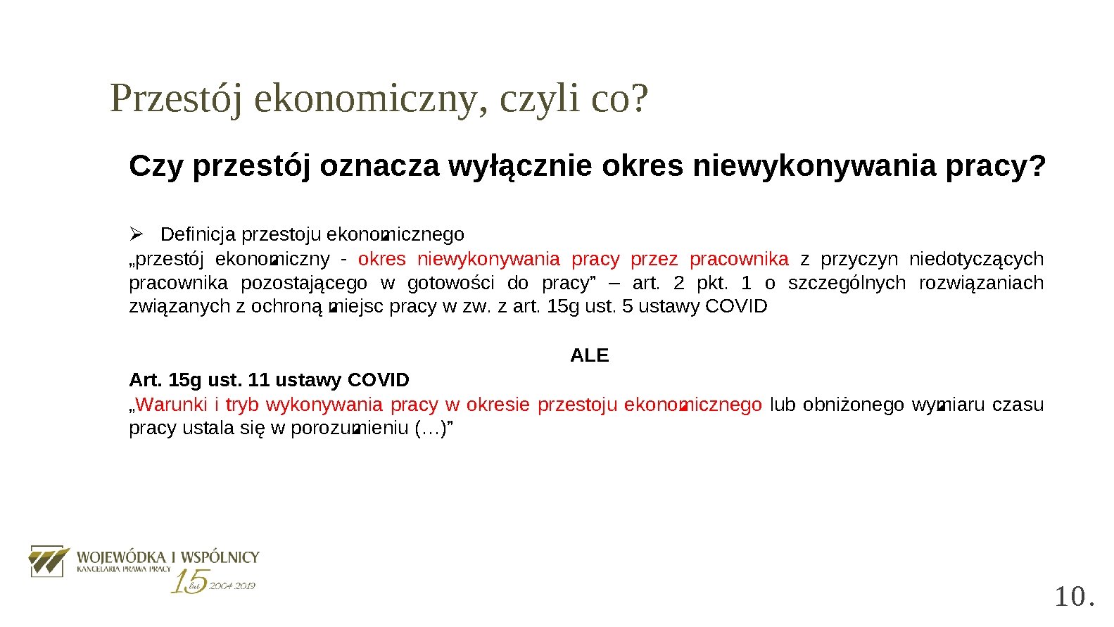 Przestój ekonomiczny, czyli co? Czy przestój oznacza wyłącznie okres niewykonywania pracy? Ø Definicja przestoju