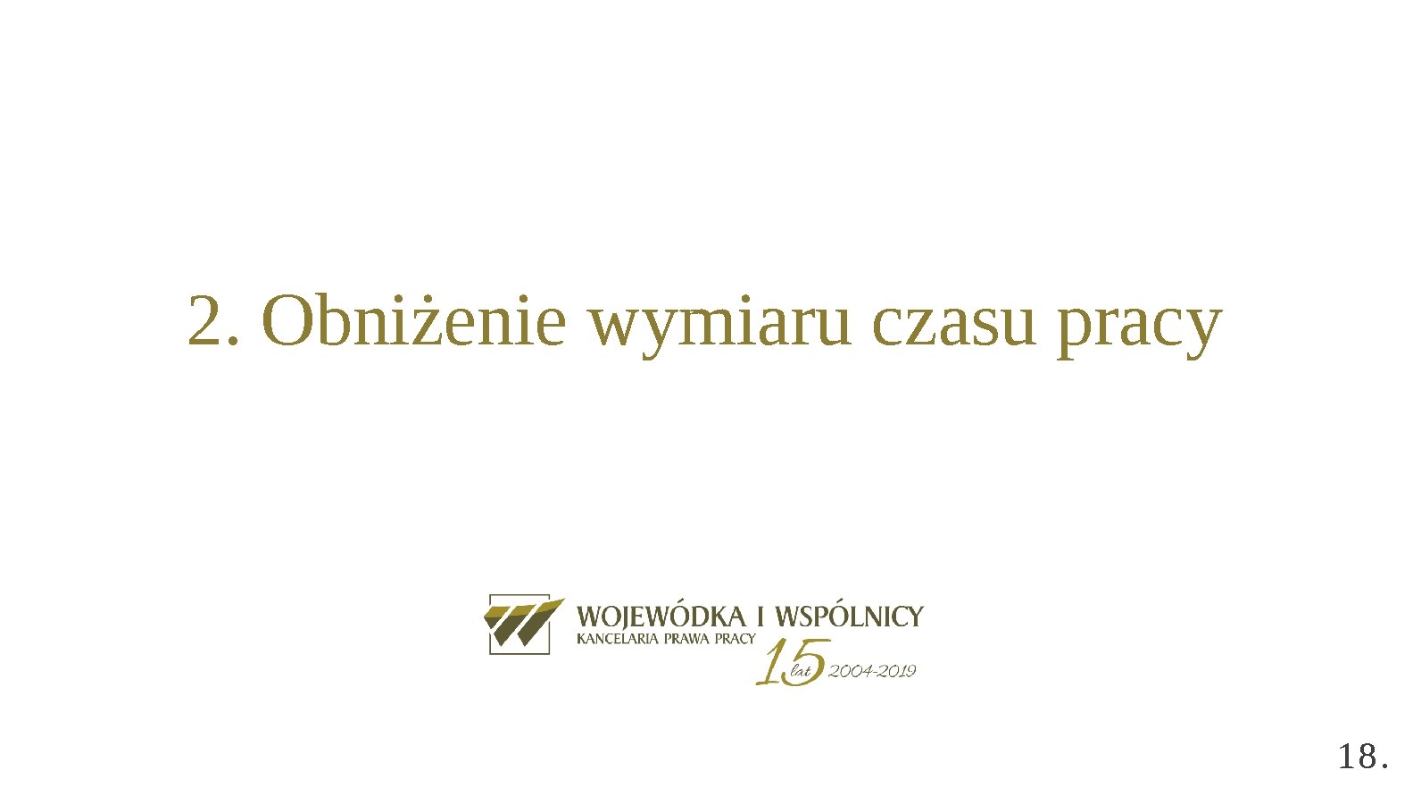 2. Obniżenie wymiaru czasu pracy 18. 