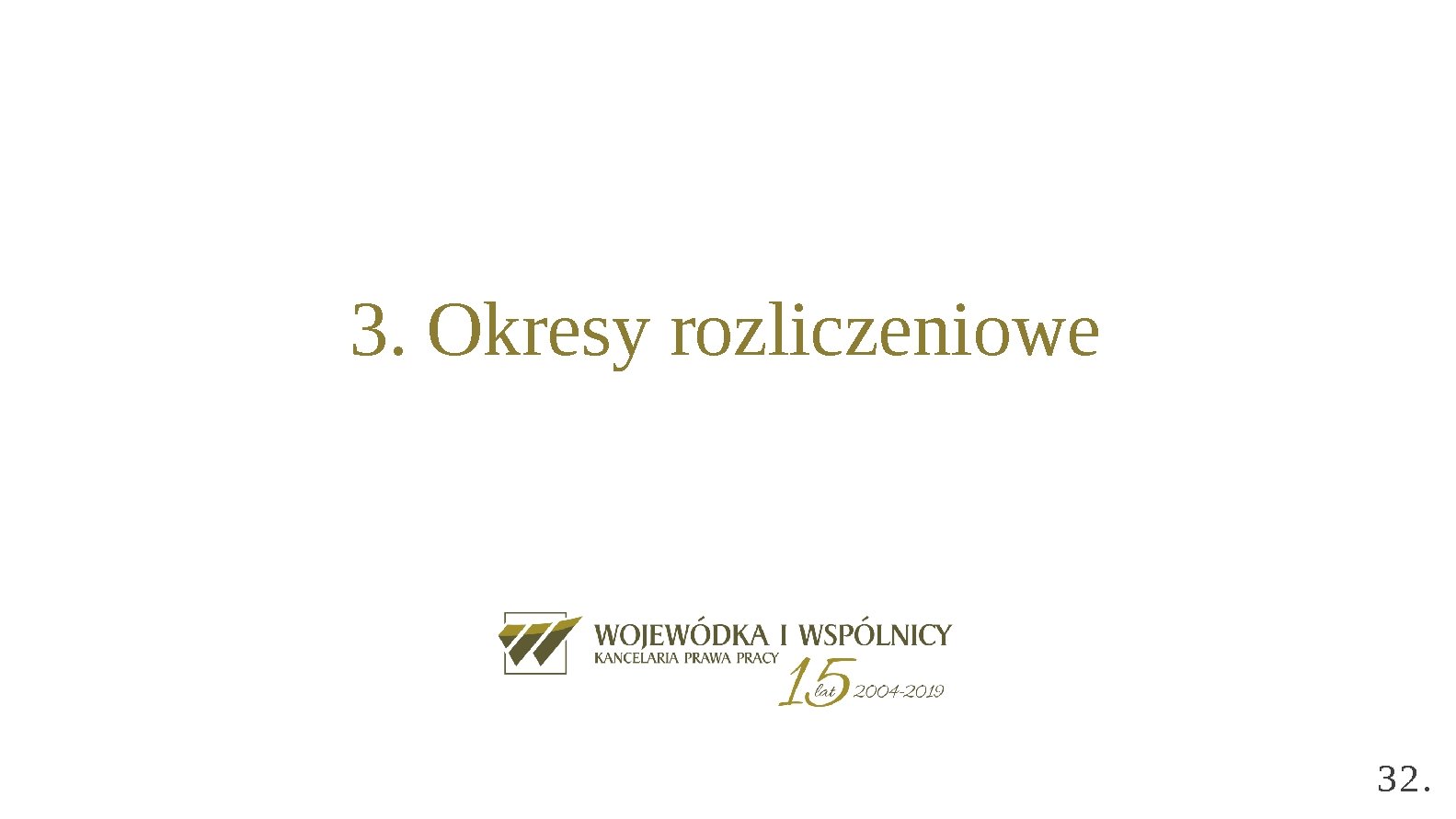 3. Okresy rozliczeniowe 32. 