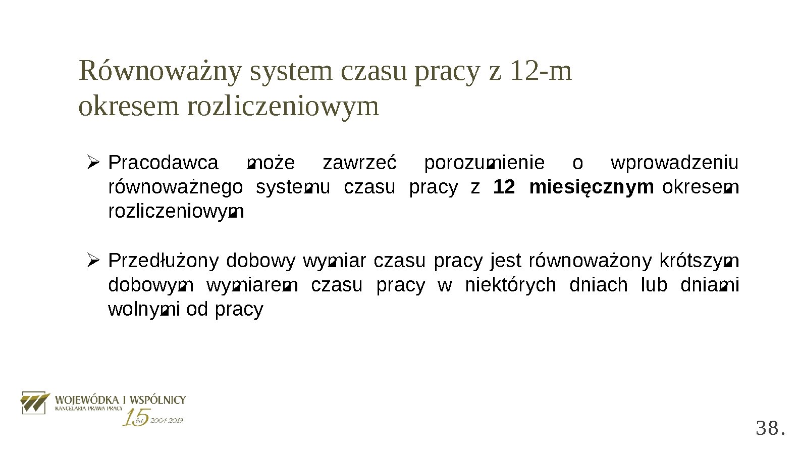 Równoważny system czasu pracy z 12 -m okresem rozliczeniowym Ø Pracodawca może zawrzeć porozumienie