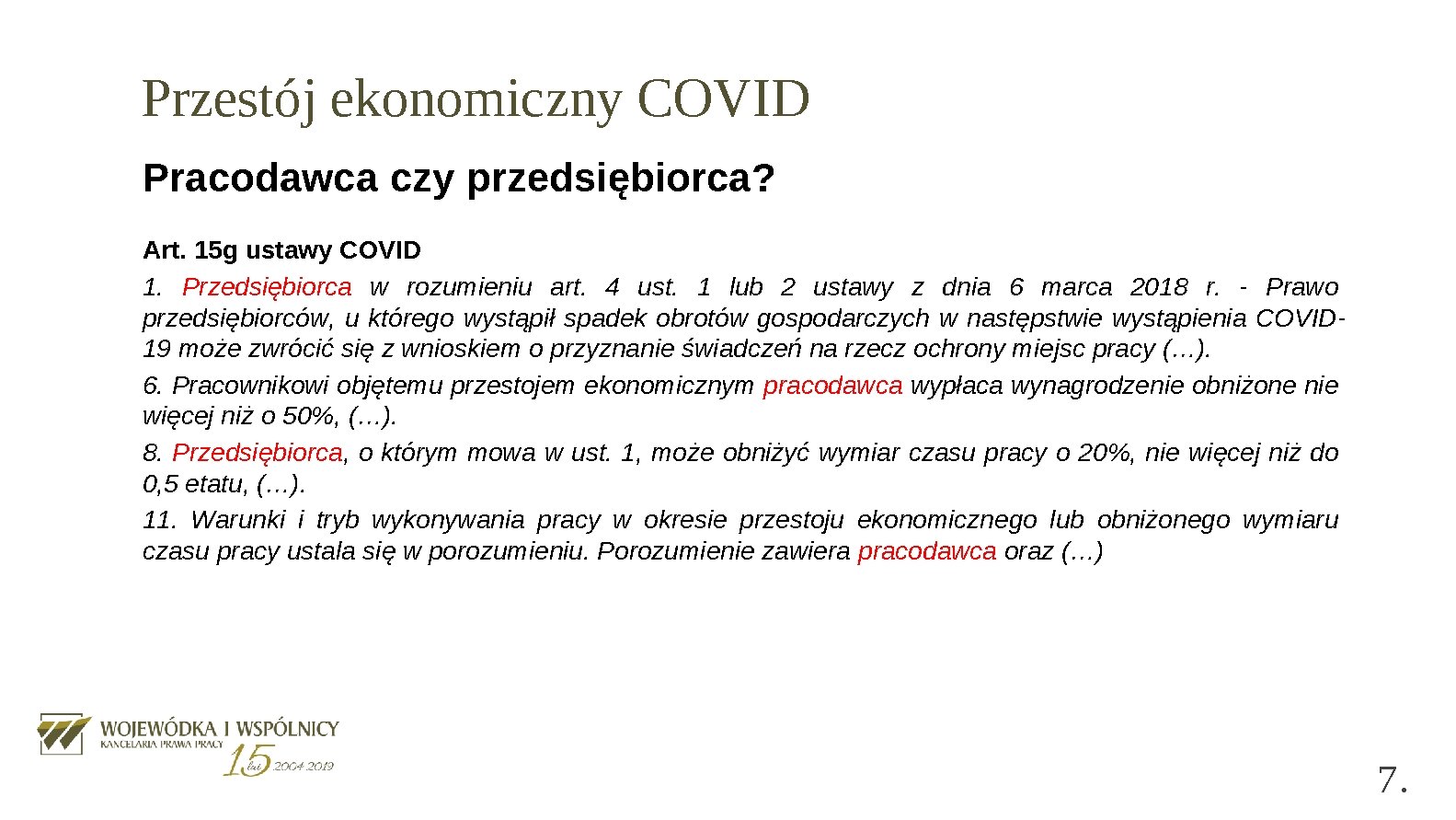 Przestój ekonomiczny COVID Pracodawca czy przedsiębiorca? Art. 15 g ustawy COVID 1. Przedsiębiorca w