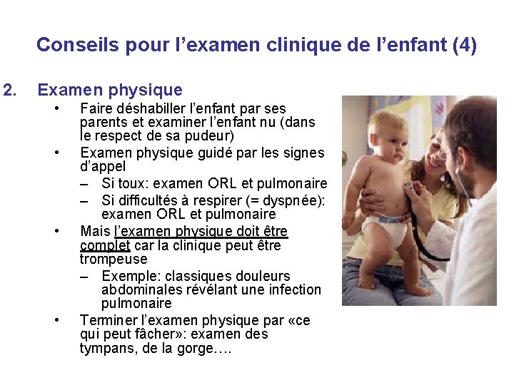 Conseils pour l’examen clinique de l’enfant (4) 2. Examen physique • • Faire déshabiller