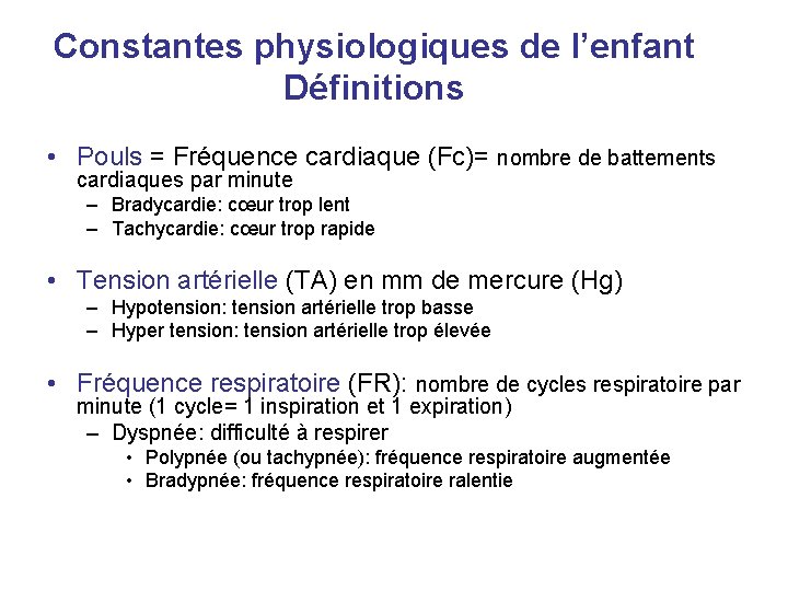 Constantes physiologiques de l’enfant Définitions • Pouls = Fréquence cardiaque (Fc)= nombre de battements