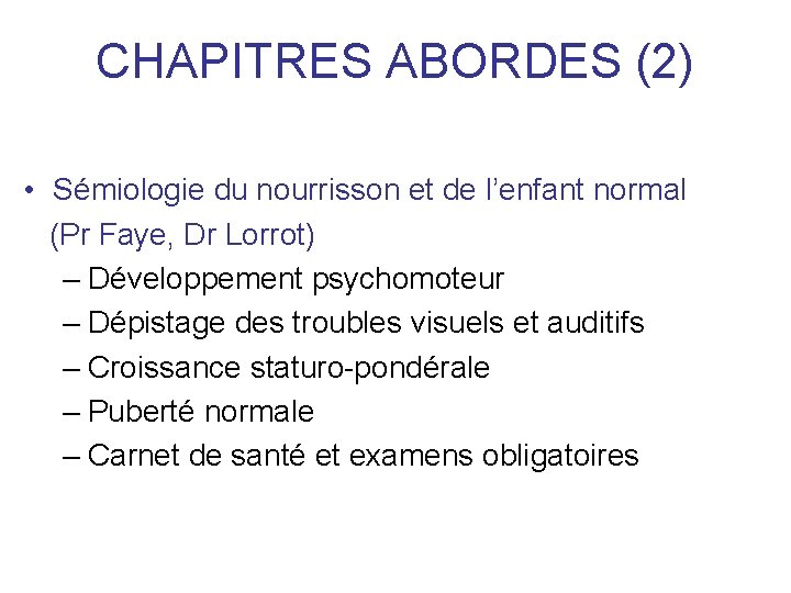 CHAPITRES ABORDES (2) • Sémiologie du nourrisson et de l’enfant normal (Pr Faye, Dr