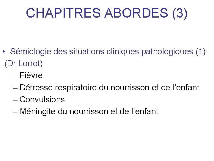 CHAPITRES ABORDES (3) • Sémiologie des situations cliniques pathologiques (1) (Dr Lorrot) – Fièvre