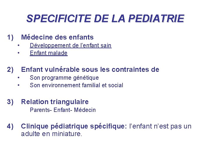 SPECIFICITE DE LA PEDIATRIE 1) Médecine des enfants • • 2) Enfant vulnérable sous